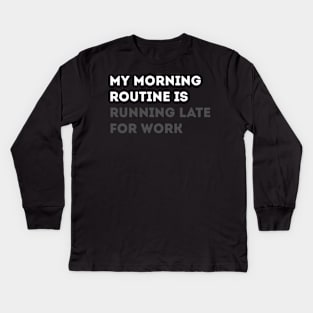 Morning Routine Kids Long Sleeve T-Shirt